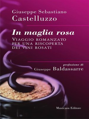 cover image of In maglia rosa. Viaggio romanzato per una riscoperta dei vini rosati